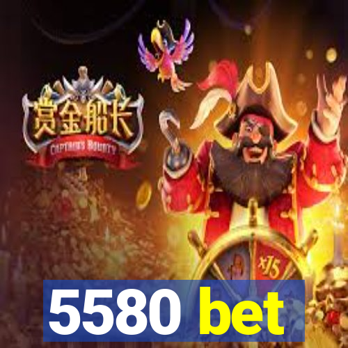 5580 bet